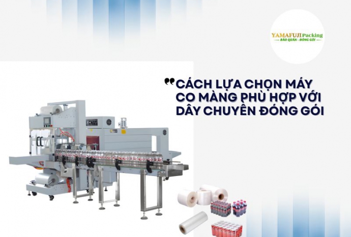 Cách lựa chọn máy co màng phù hợp với dây chuyền đóng gói