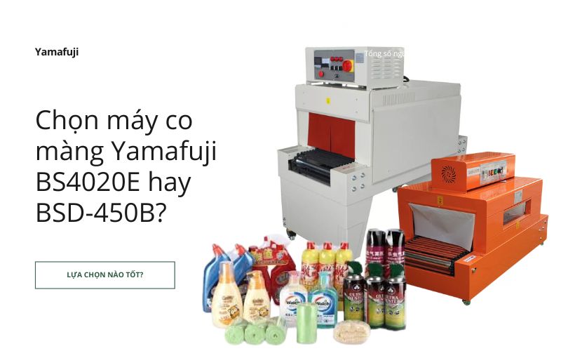 Chọn máy co màng Yamafuji BS4020E hay BSD-450B? 