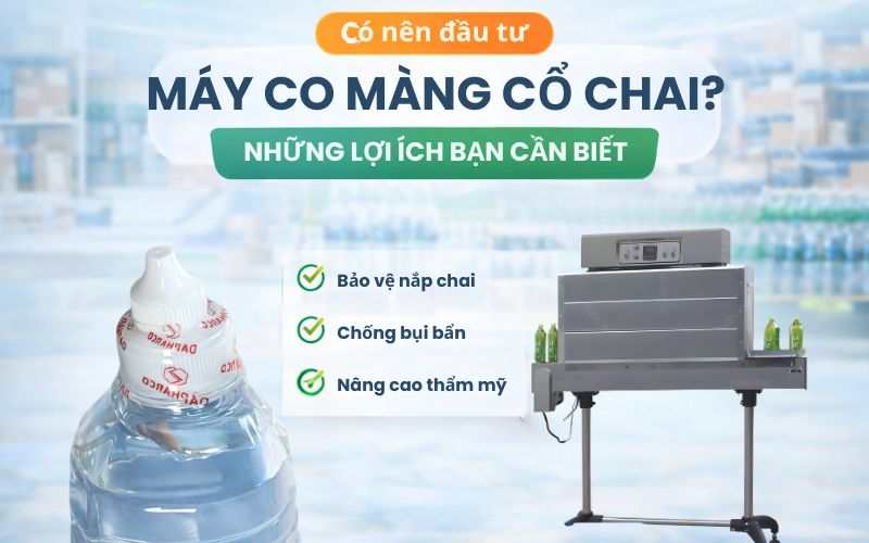 Có nên đầu tư máy co màng cổ chai?