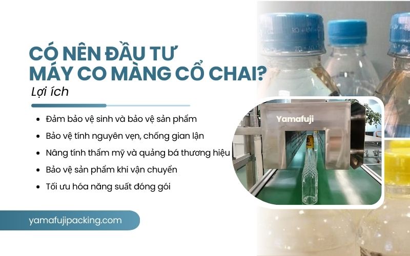 Có nên đầu tư máy co màng cổ chai? Lợi ích