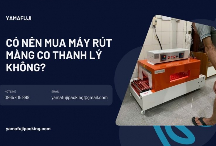 Có nên mua máy rút màng co thanh lý không