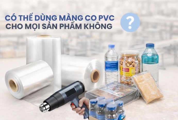 Có thể dùng màng co PVC cho mọi sản phẩm không?