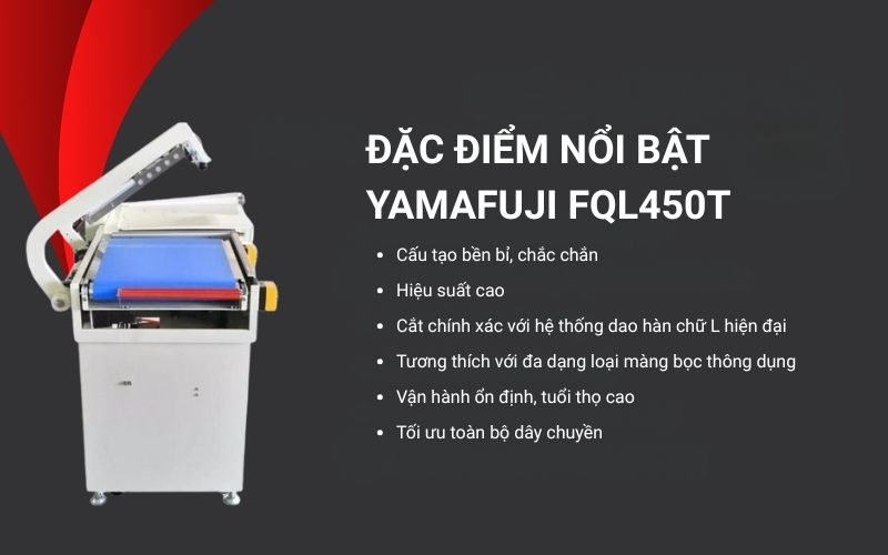 Đặc điểm nổi bật của máy Yamafuji FQL450T