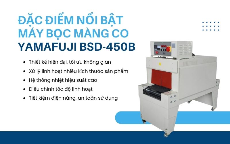 Đặc điểm nổi bật của máy bọc màng co Yamafuji BSD-450B