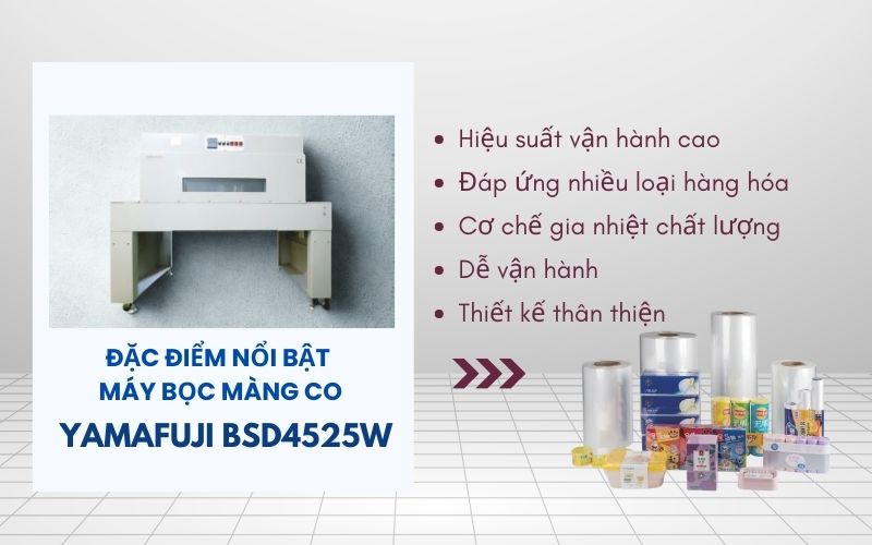 Đặc điểm nổi bật của máy bọc màng co Yamafuji BSD4525W
