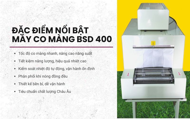Đặc điểm nổi bật của máy co màng BSD 400