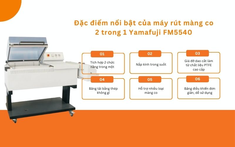 Đặc điểm nổi bật của máy rút màng co 2 trong 1 Yamafuji FM5540