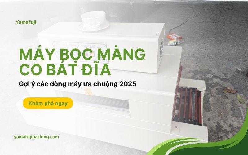 Gợi ý các dòng máy bọc màng co bát đĩa 