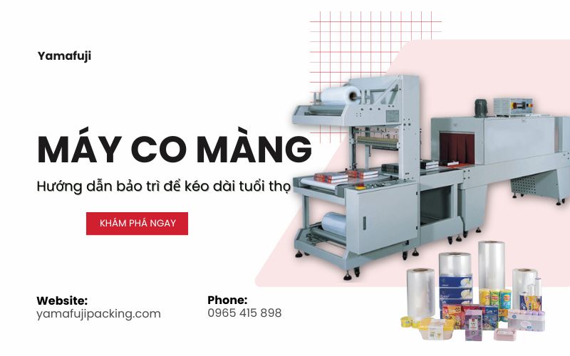 Hướng dẫn bảo trì máy co màng để kéo dài tuổi thọ