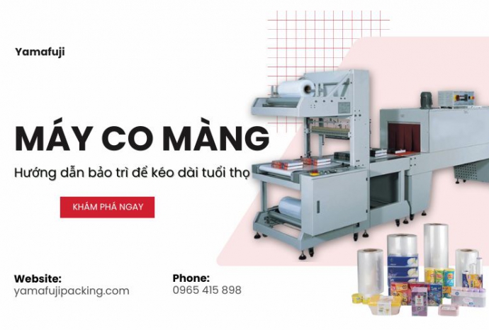 Hướng dẫn bảo trì máy co màng để kéo dài tuổi thọ thiết bị