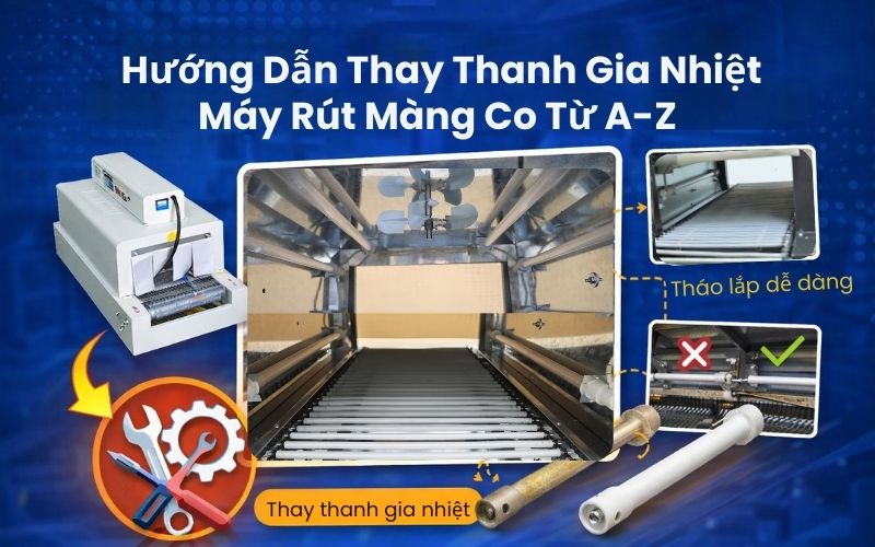 Hướng dẫn thay thanh gia nhiệt máy rút màng co từ A-Z