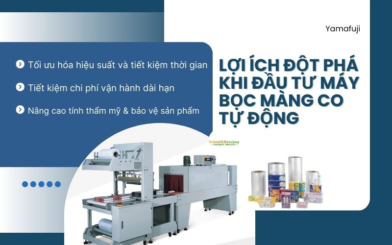 Lợi ích đột phá khi đầu tư máy bọc màng co tự động