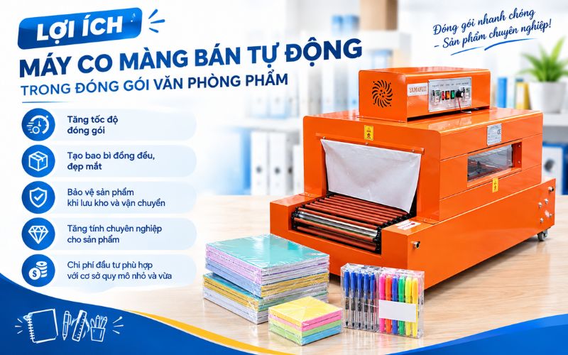 Lợi ích máy co màng bán tự động trong đóng gói văn phòng phẩm