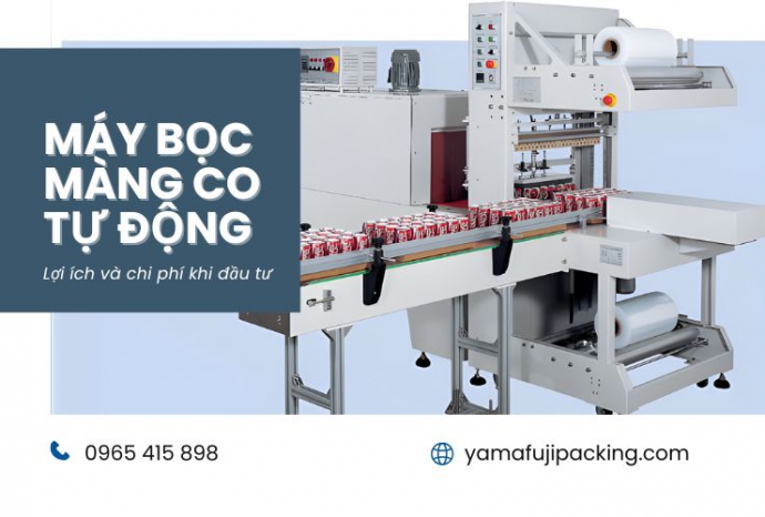 Máy bọc màng co tự động - Lợi ích và chi phí khi đầu tư