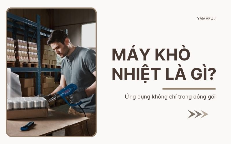 Máy khò nhiệt là gì? Ứng dụng 