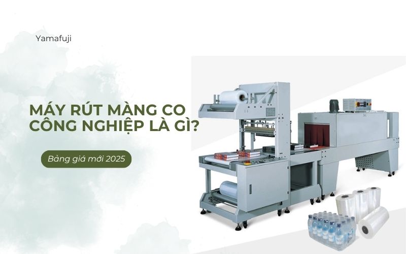 Máy rút màng co công nghiệp là gì?