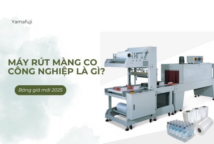 Máy rút màng co công nghiệp là gì? Bảng giá mới 2025