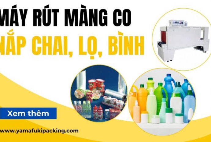 Máy rút màng co nắp chai, lọ, bình - Tìm hiểu chi tiết