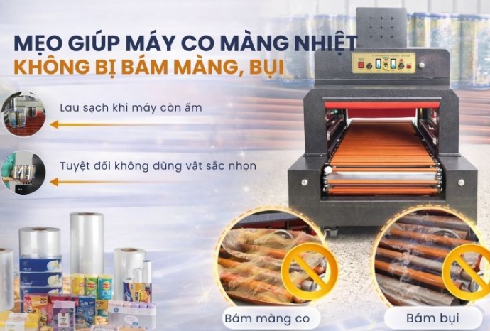 Mẹo giúp máy co màng nhiệt không bị bám màng, bụi