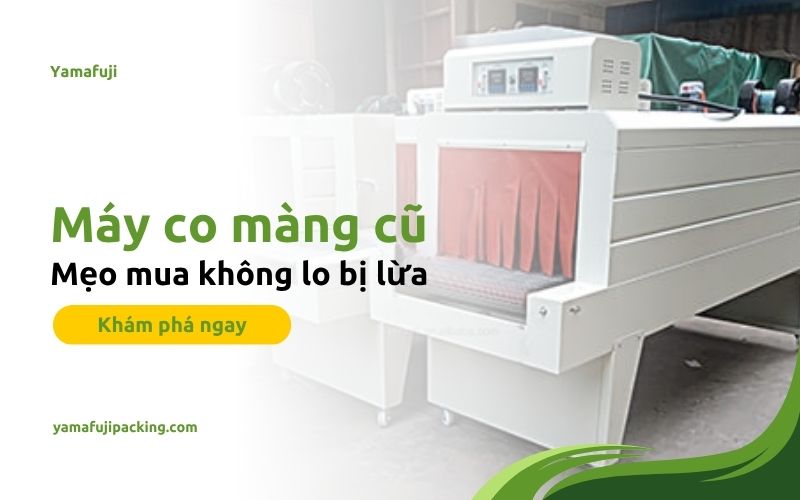 Mẹo mua máy co màng cũ
