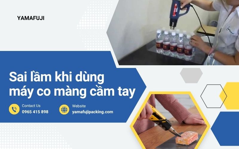 Sai lầm khi dùng máy co màng cầm tay 