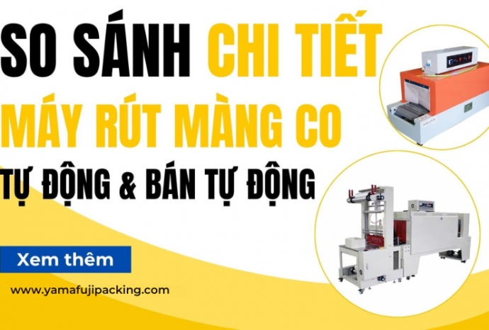 So sánh chi tiết máy rút màng co tự động với bán tự động