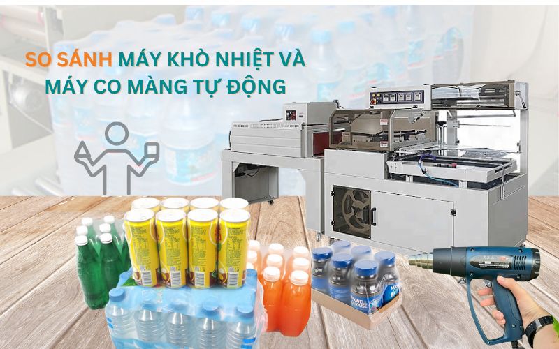 So sánh máy khò nhiệt và máy co màng tự động 