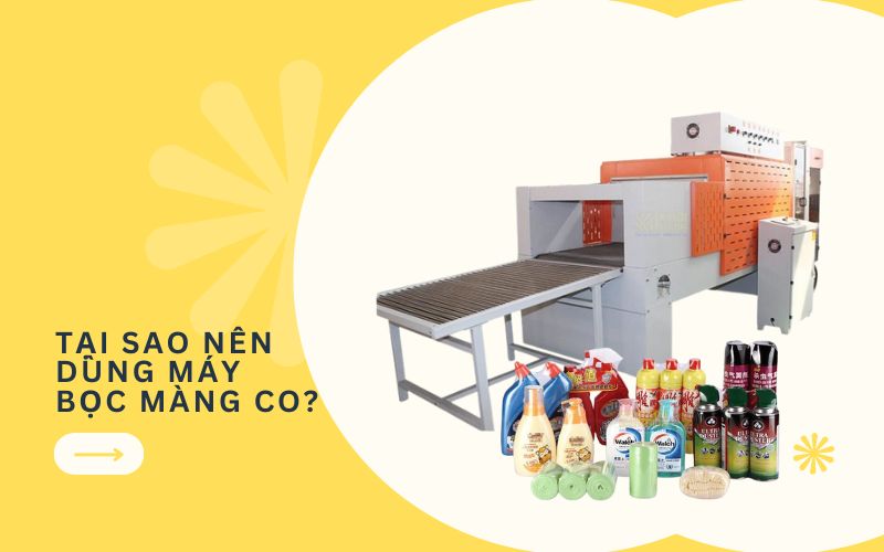 Tại sao nên dùng máy bọc màng co?