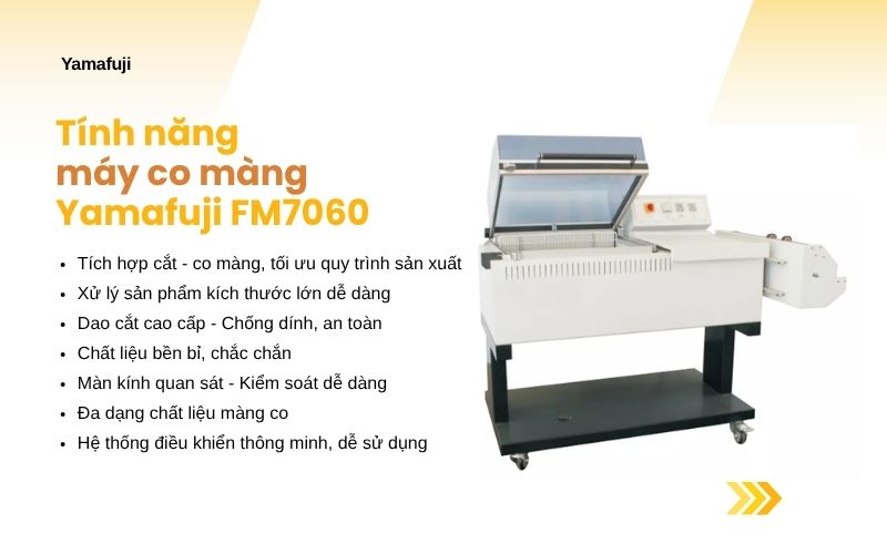 Tính năng nổi bật của máy co màng 2 trong 1 Yamafuji FM7060