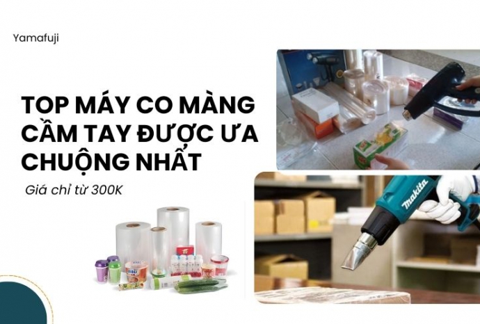 Top máy co màng cầm tay được ưa chuộng nhất – Giá chỉ từ 300K