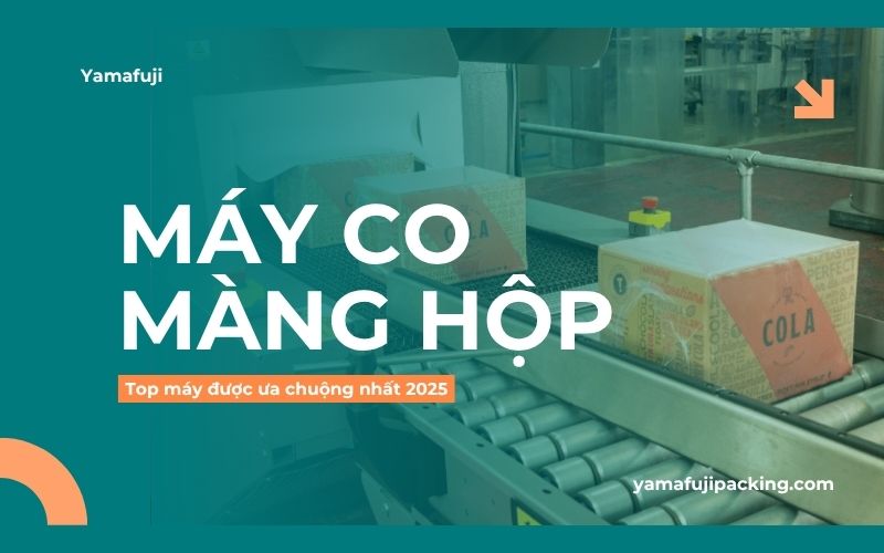 Top máy co màng hộp được ưa chuộng 