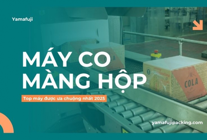 Top máy co màng hộp được ưa chuộng nhất 2025