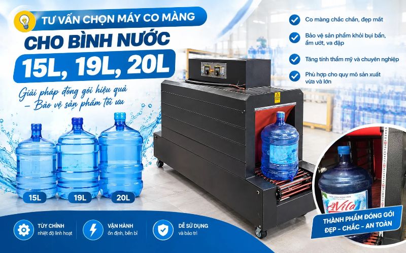 Tư vấn chọn máy co màng cho bình nước 15L, 19L, 20L