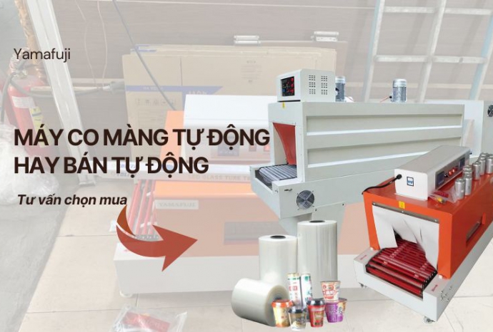 Tư vấn chọn mua máy co màng tự động hay bán tự động