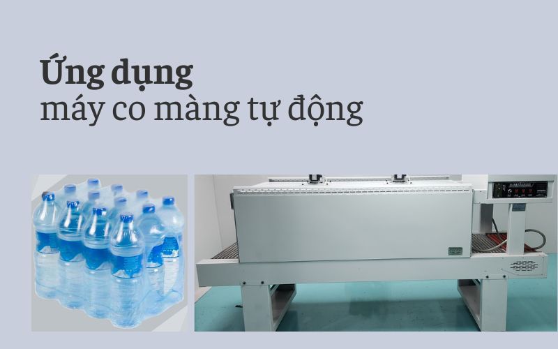 Ứng dụng của máy co màng tự động trong ngành công nghiệp