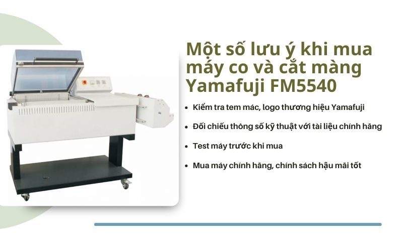 lưu ý khi mua máy co và cắt màng Yamafuji FM5540