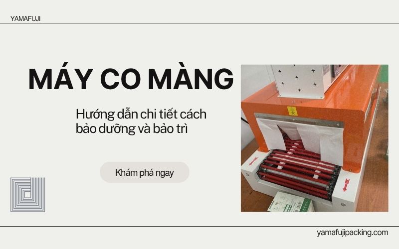 chi tiết cách bảo dưỡng và bảo trì máy co màng
