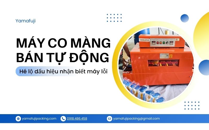 dấu hiệu nhận biết máy co màng bán tự động lỗi