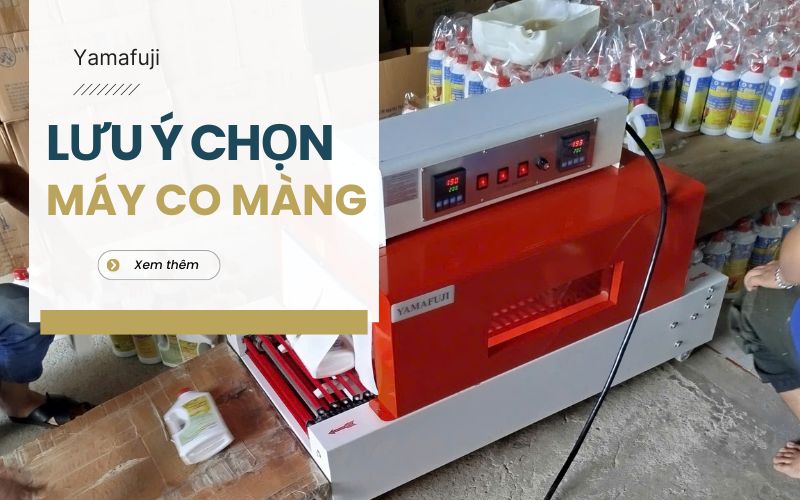 lưu ý khi lựa chọn máy co màng
