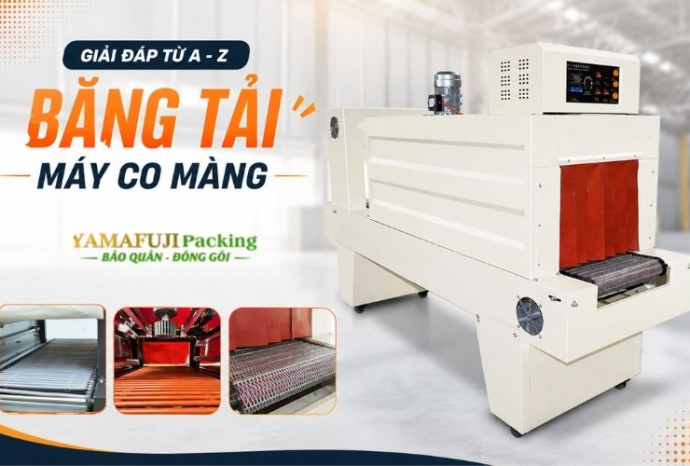 Giải đáp từ A - Z các thắc mắc về băng tải máy co màng