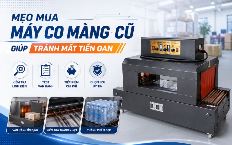 Mẹo mua máy co màng cũ giúp tránh mất tiền oan