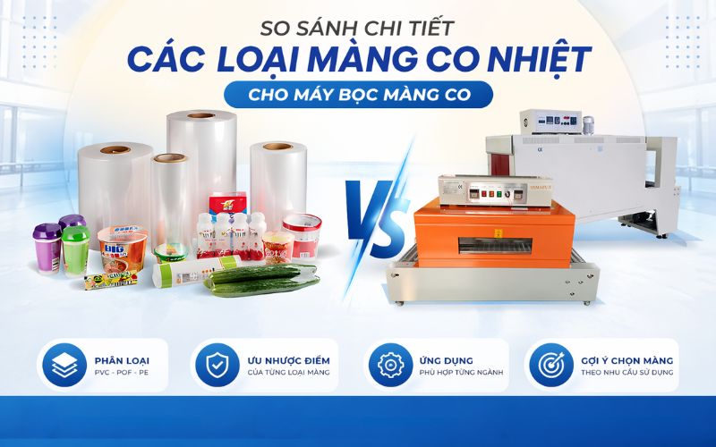 So sánh chi tiết các loại màng co nhiệt cho máy bọc màng co