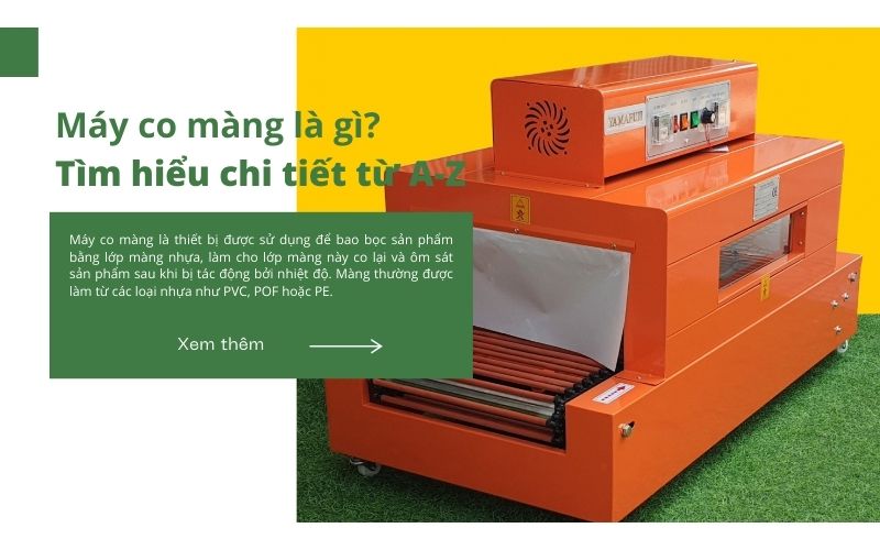 Máy co màng là gì? Tìm hiểu chi tiết từ A-Z