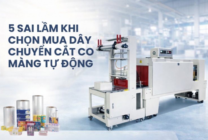 5 Sai lầm khi chọn mua dây chuyền cắt co màng tự động