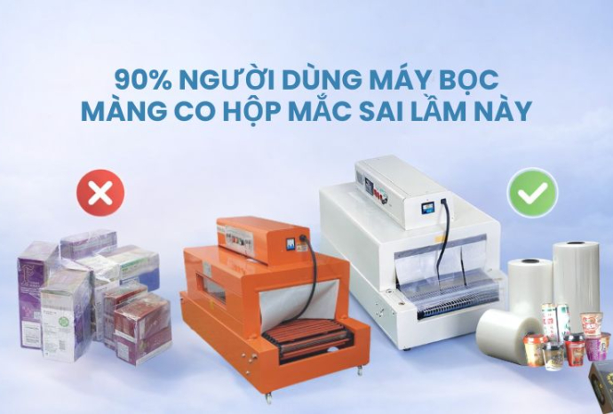90% người dùng máy bọc màng co hộp mắc sai lầm này