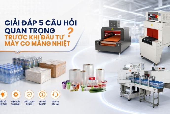 Giải đáp 5 câu hỏi thường gặp trước khi đầu tư máy co màng nhiệt