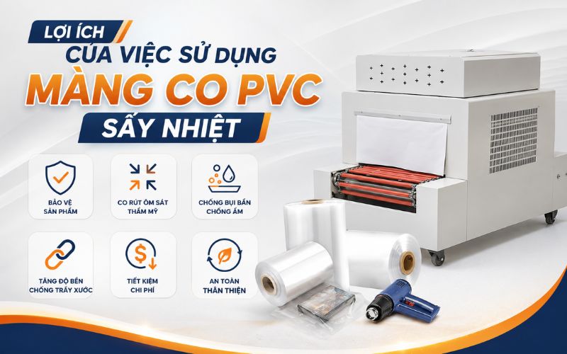 Lợi ích của việc sử dụng màng co PVC sấy nhiệt