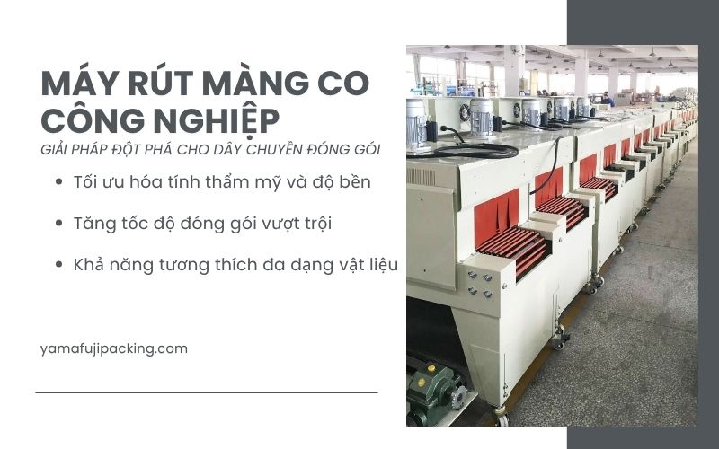 Máy rút màng co công nghiệp - Giải pháp đột phá cho dây chuyền đóng gói