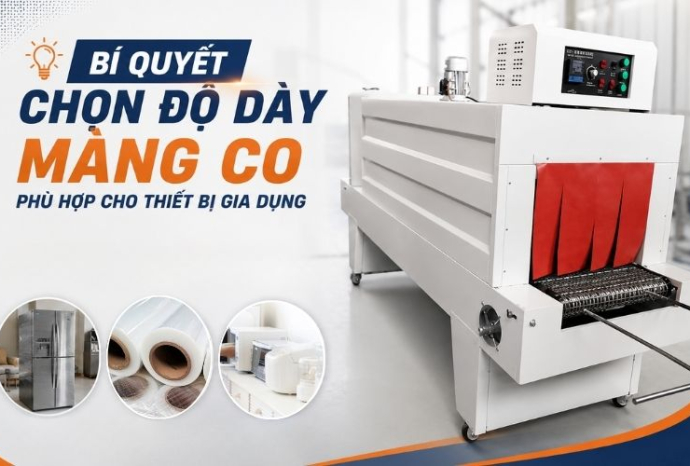 Bí quyết chọn độ dày màng co phù hợp cho thiết bị gia dụng