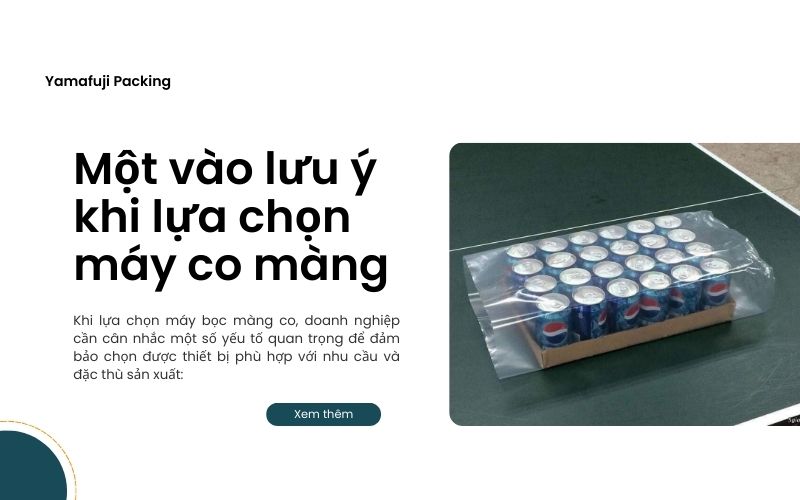 Một vào lưu ý khi lựa chọn máy co màng 